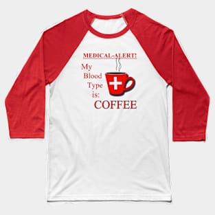 Coffee Lovers Medical Alert T-Shirt Baseball T-Shirt